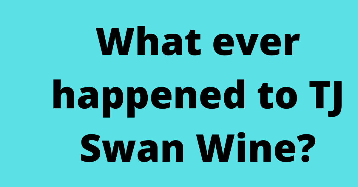 What ever happened to TJ Swan Wine?