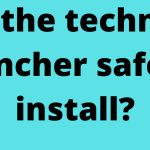 Is the technic launcher safe to install?
