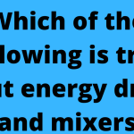 Which of the following is true about energy drinks and mixers:
